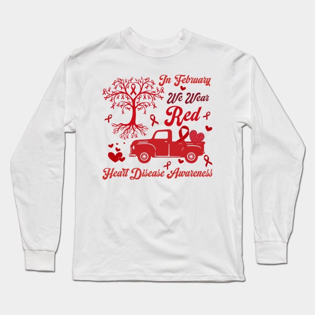 Heart Disease Awareness, In February We Wear Red, Heart Disease Awareness, Go Red, Heart Healthy Long Sleeve T-Shirt by artbyhintze